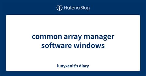 Common array manager software. Things To Know About Common array manager software. 